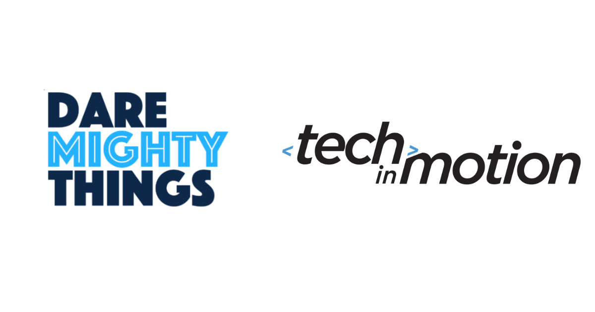 Dare Mighty Things Announces  Tech In Motion as Media Partner